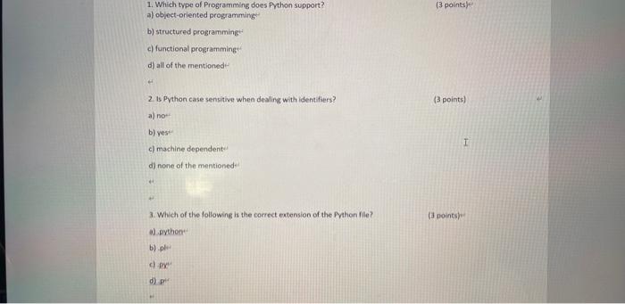  1. Which type of Programming does Python support? (3 points): a)