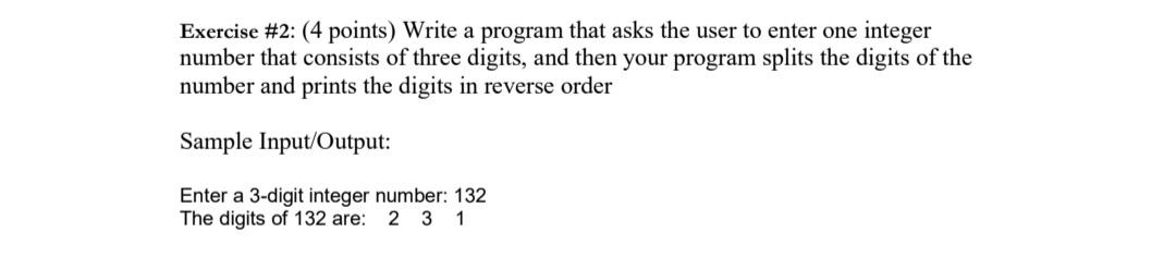 Exercise #2: (4 points) Write a program that asks the user