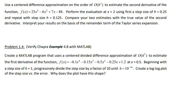''''''''''MATLAB""""""""""" Use a centered difference approximation on the order of O(h)