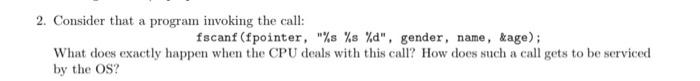  2. Consider that a program invoking the call: fscanf(fpointer, "%s %s