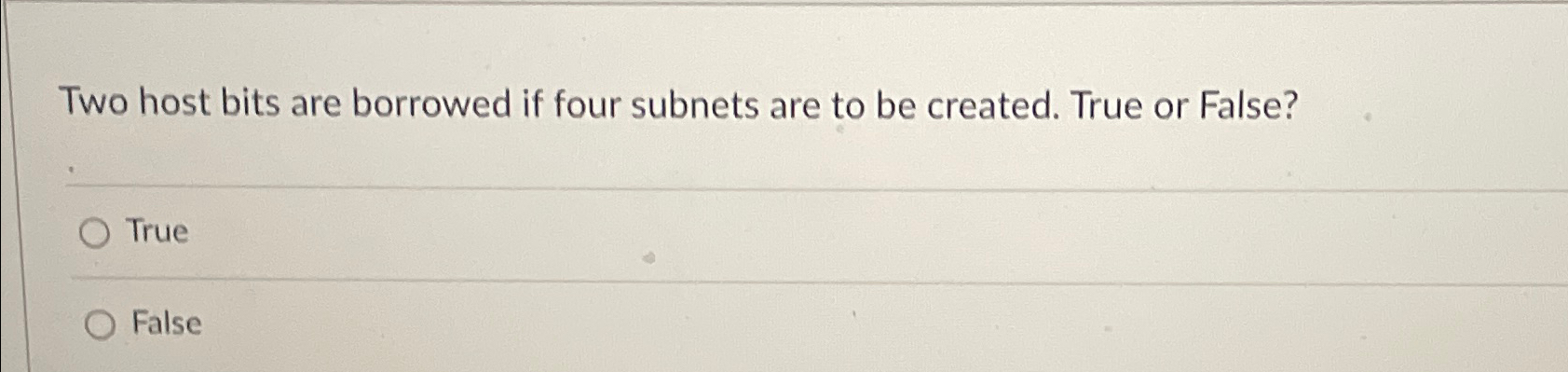  Two host bits are borrowed if four subnets are to be