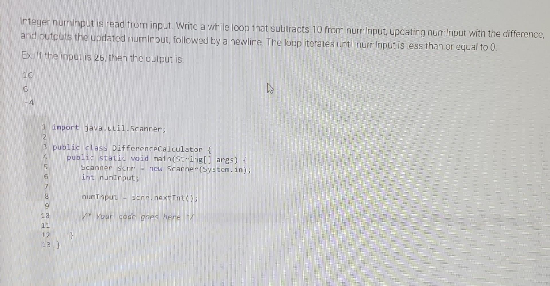  Integer numinput is read from input. Write a while loop that