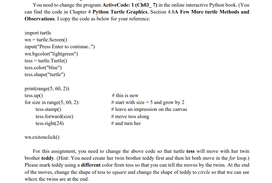  import turtle wn = turtle.Screen() input("Press Enter to continue..") wn.bgcolor("lightgreen") tess