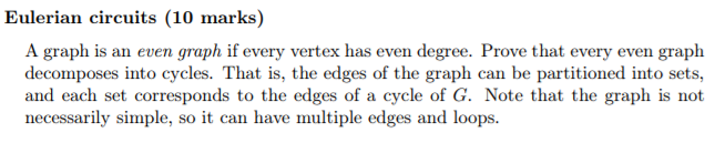  Eulerian circuits (10 marks) A graph is an even graph if