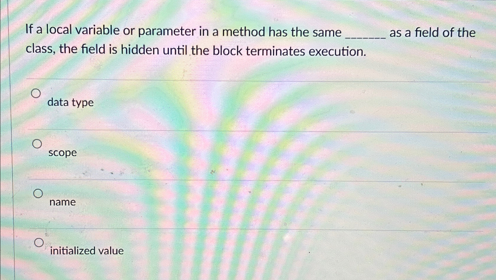  If a local variable or parameter in a method has the