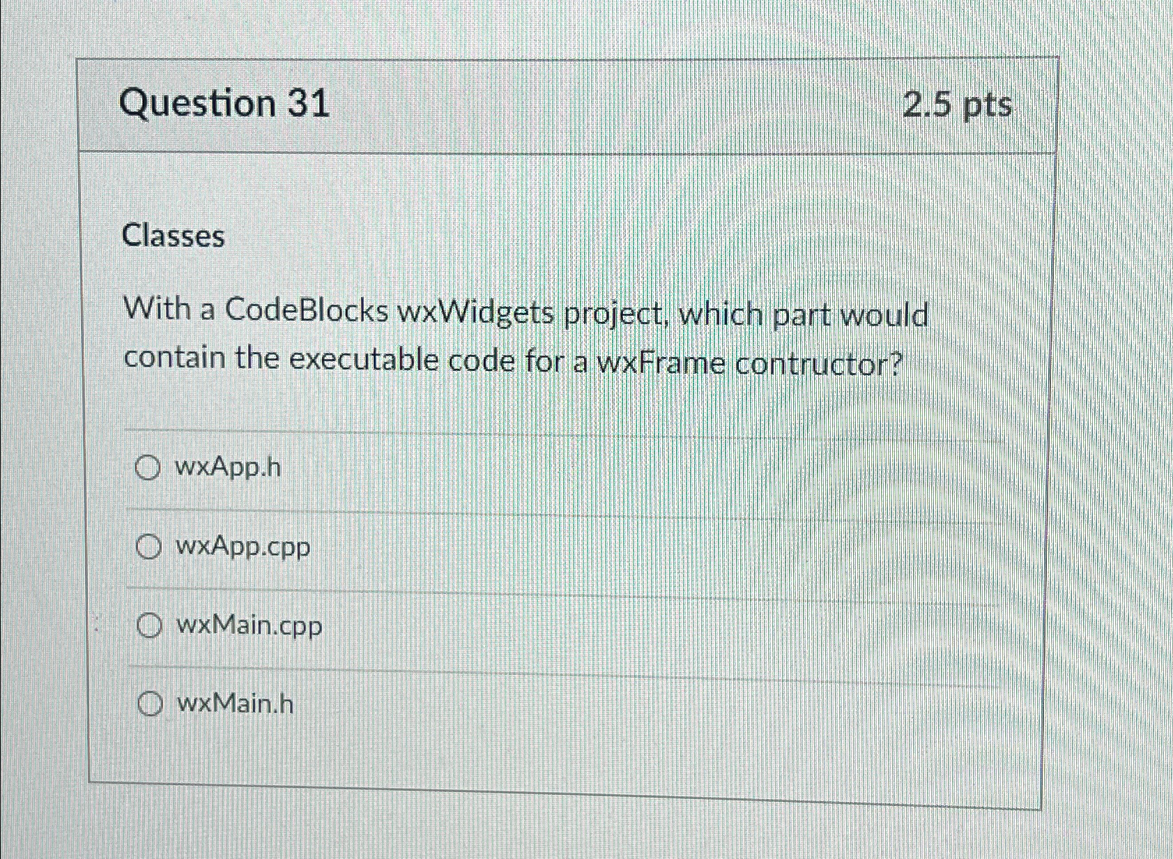  Question 31 2.5pts Classes With a CodeBlocks wxWidgets project, which part