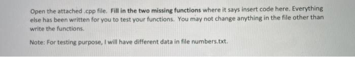 C++ Open the attached.cpp file. Fill in the two missing functions where