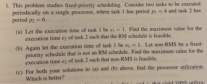  1. This problem studies fixed-priority scheduling. Consider two tasks to be