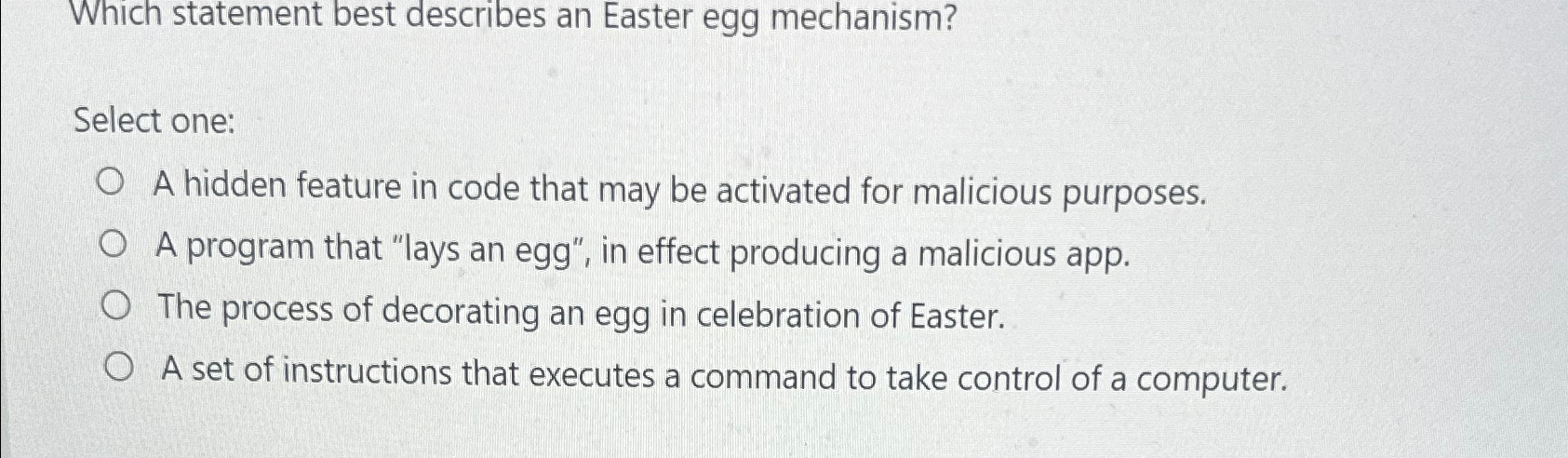  Which statement best describes an Easter egg mechanism? Select one: A