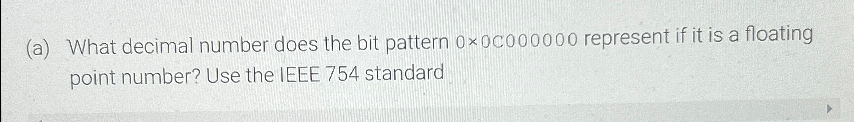  (a) What decimal number does the bit pattern 0C0000000 represent if