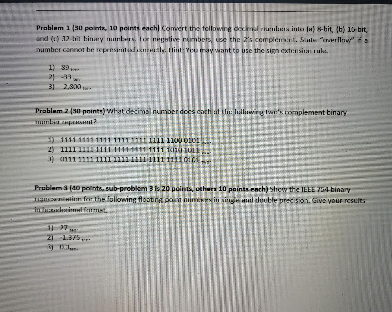  Problem 1 (30 points, 10 points each) Convert the following decimal