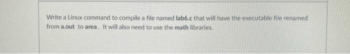  Write a Linux command to compile a file named tab6.c that