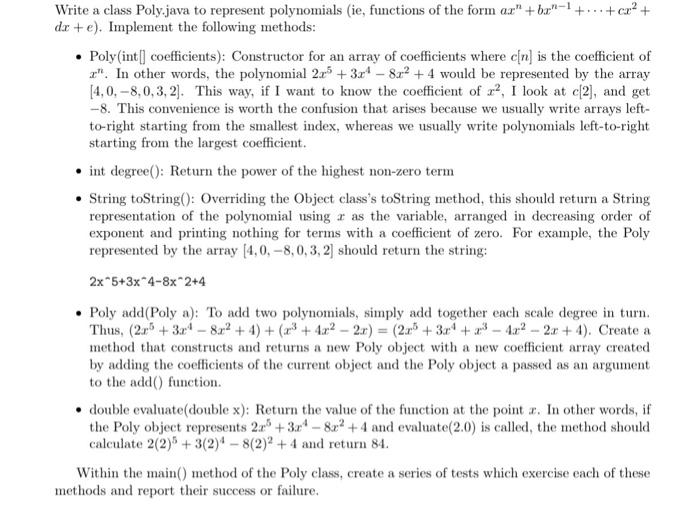 In Java please Write a class Poly,java to represent polynomials (ie, functions