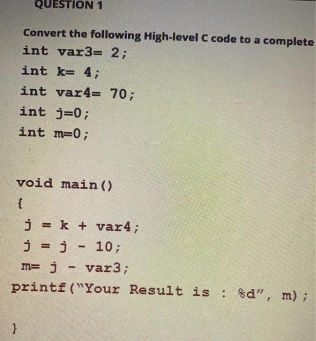 Convert the following High-level C code to a complete MIPS Assembly QUESTION