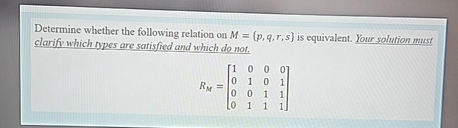 Determine whether the following relation on M={p,q,r,s} is equivalent. Your solution