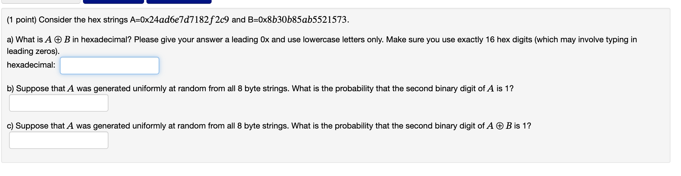 Please provide correct answer. (1 point) Consider the hex strings A=024ad6e7d7182f2c9 and