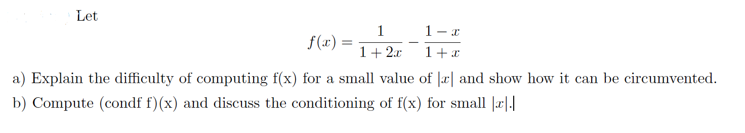  Let f(x)=11+2x-1-x1+x a) Explain the difficulty of computing f(x) for a