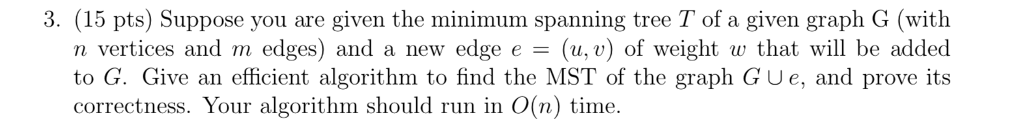 MST algorithm 3. (15 pts) Suppose you are given the minimum spanning