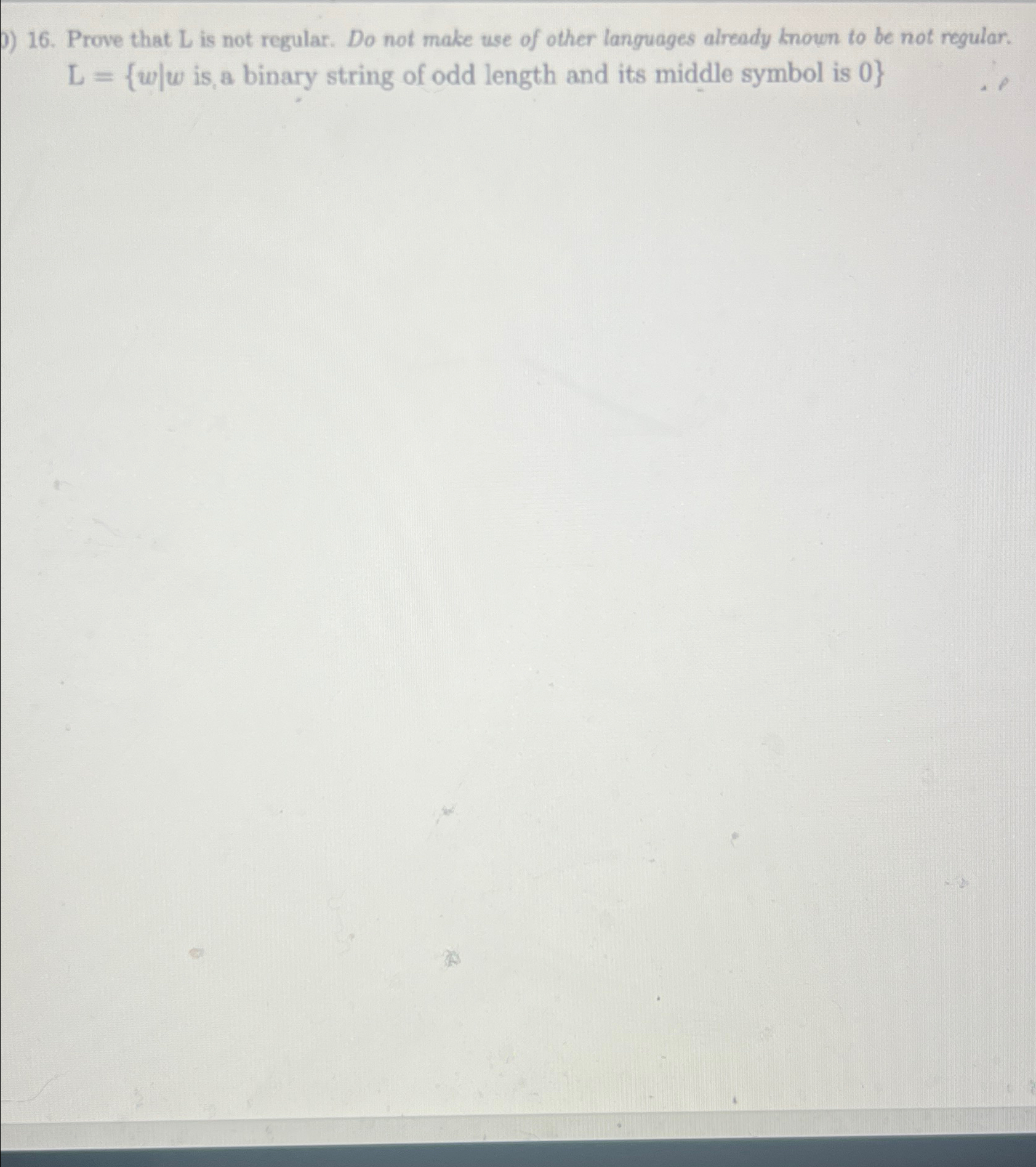  Prove that L is not regular. Do not make use of