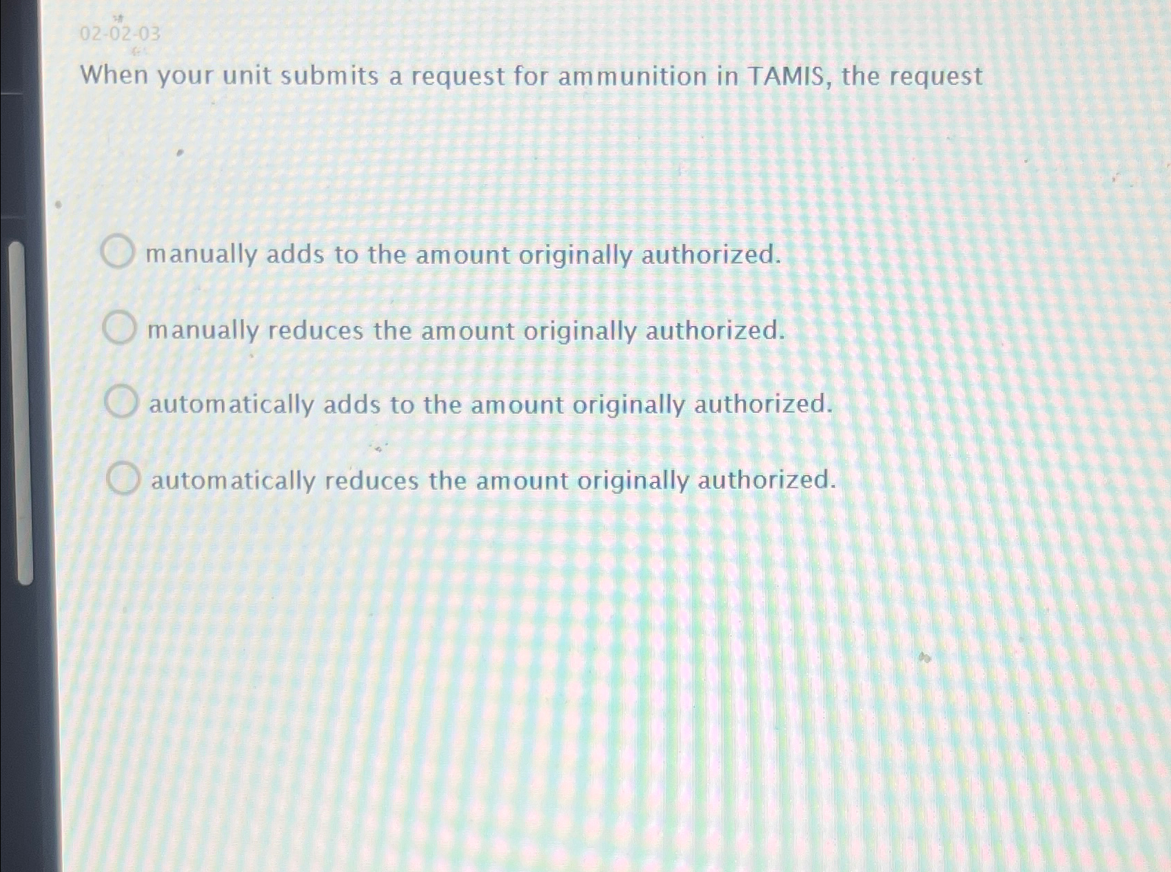  02-02-03 When your unit submits a request for ammunition in TAMIS,