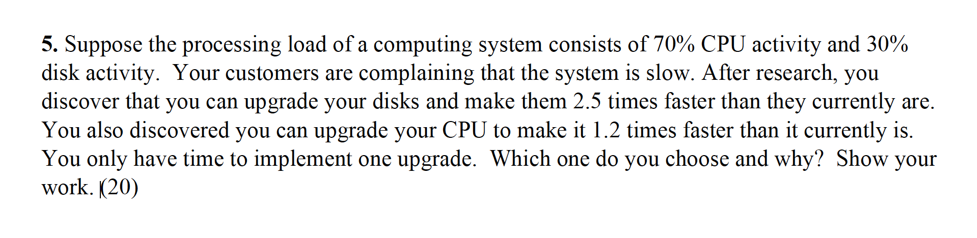5. Suppose the processing load of a computing system consists of