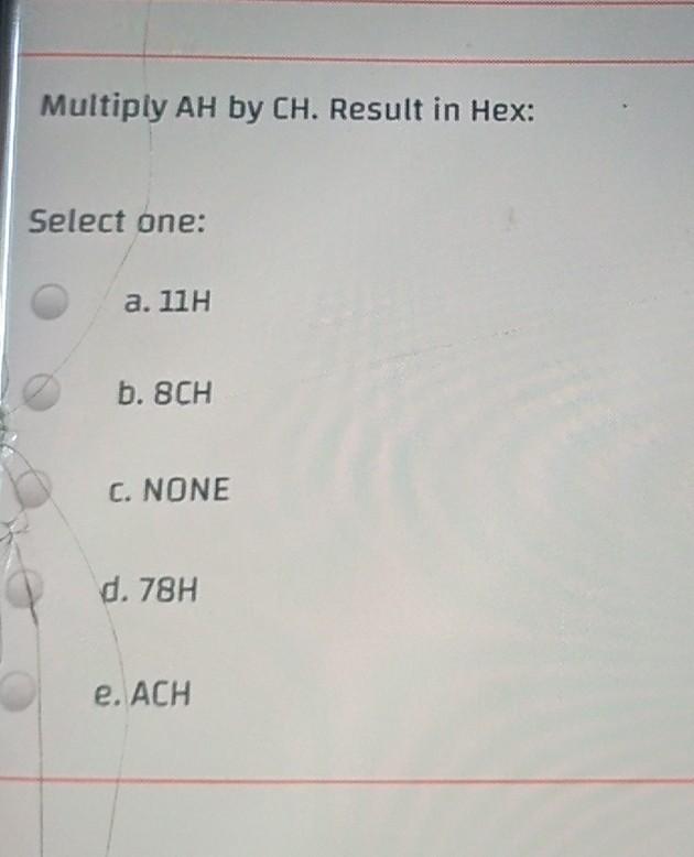 Multiply AH by CH. Result in Hex: Select one: a. 11H