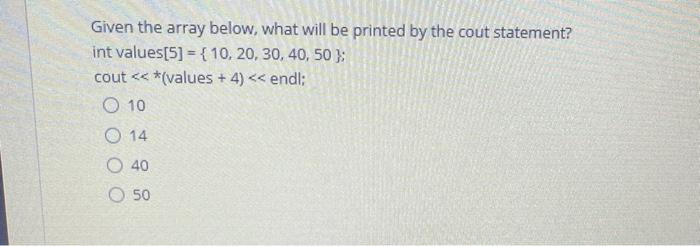  Given the array below, what will be printed by the cout