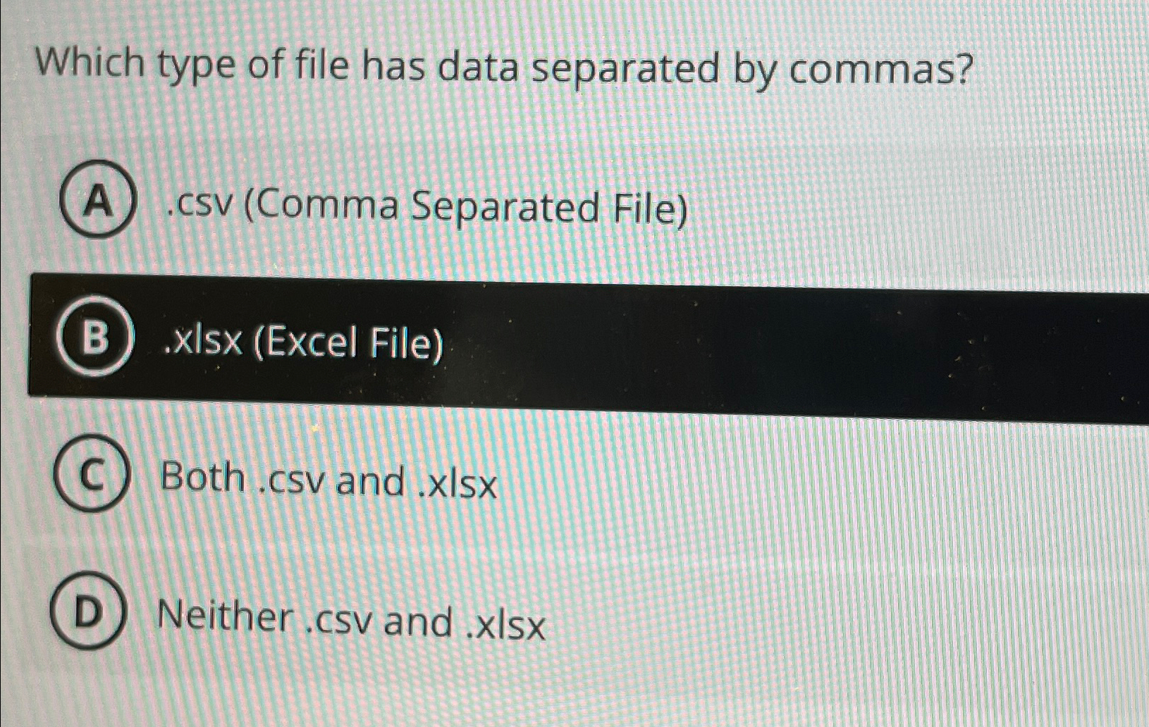  Which type of file has data separated by commas? csv (Comma