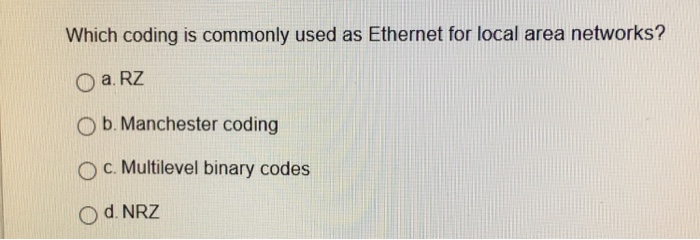  Which coding is commonly used as Ethernet for local area networks?