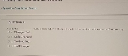  Question Completion Status: QUESTION 9 A contral's event oceurs when a