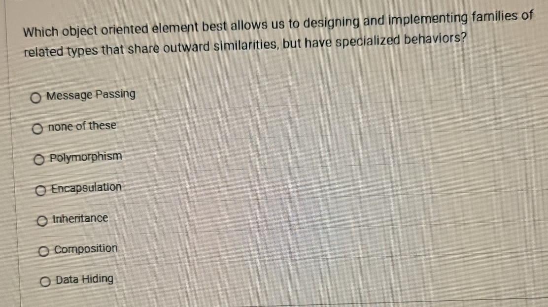  Which object oriented element best allows us to designing and implementing