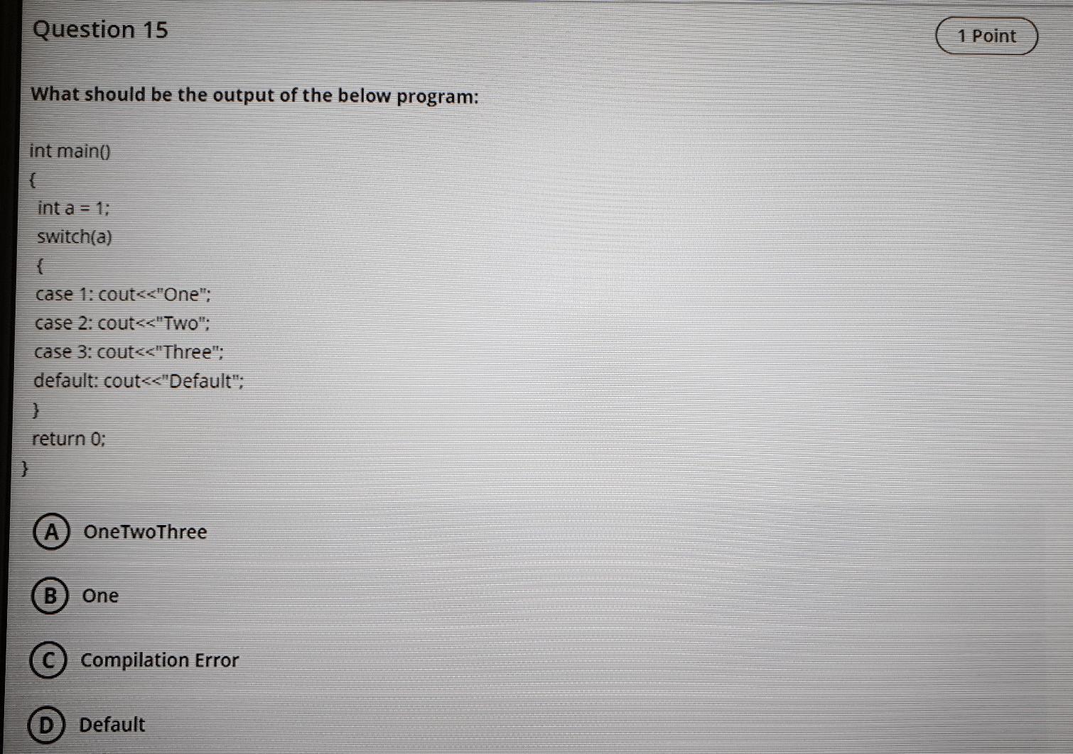 this is C++ Question 15 1 Point What should be the
