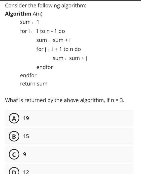  Consider the following algorithm: Algorithm A(n) sum-1 for i 1 to