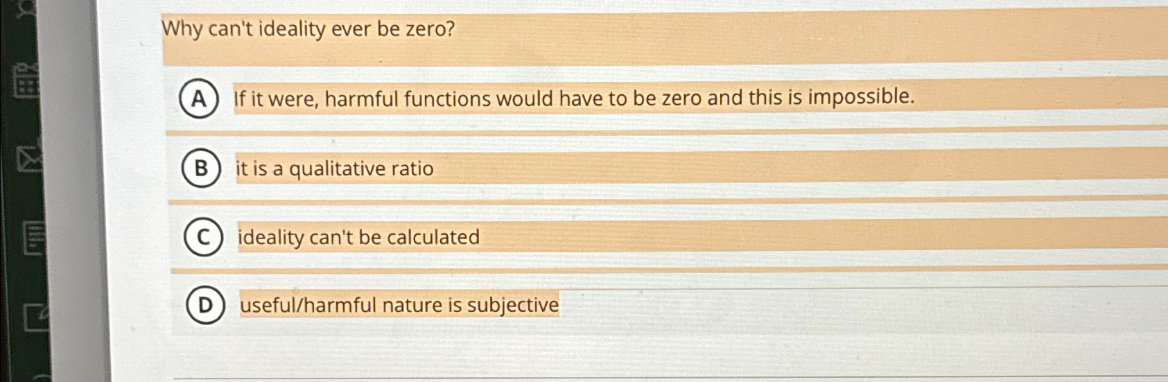  Why can't ideality ever be zero? A If it were, harmful