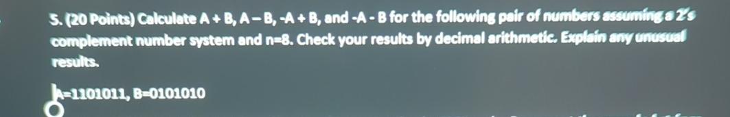  (20 Points) Calculate A+B,A-B,-A+B, and -A-B for the following pair of