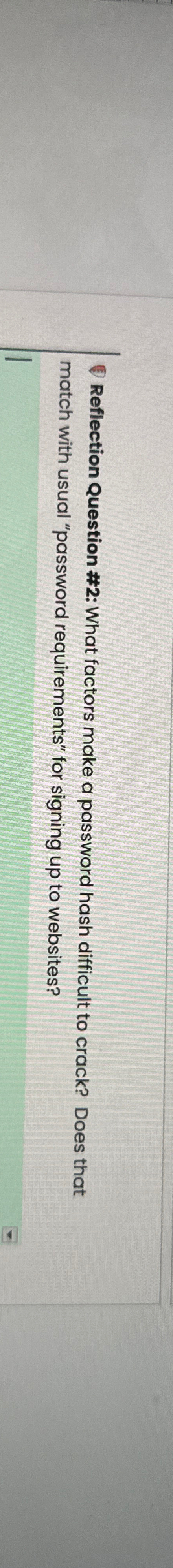  Reflection Question #2: What factors make a password hash difficult to