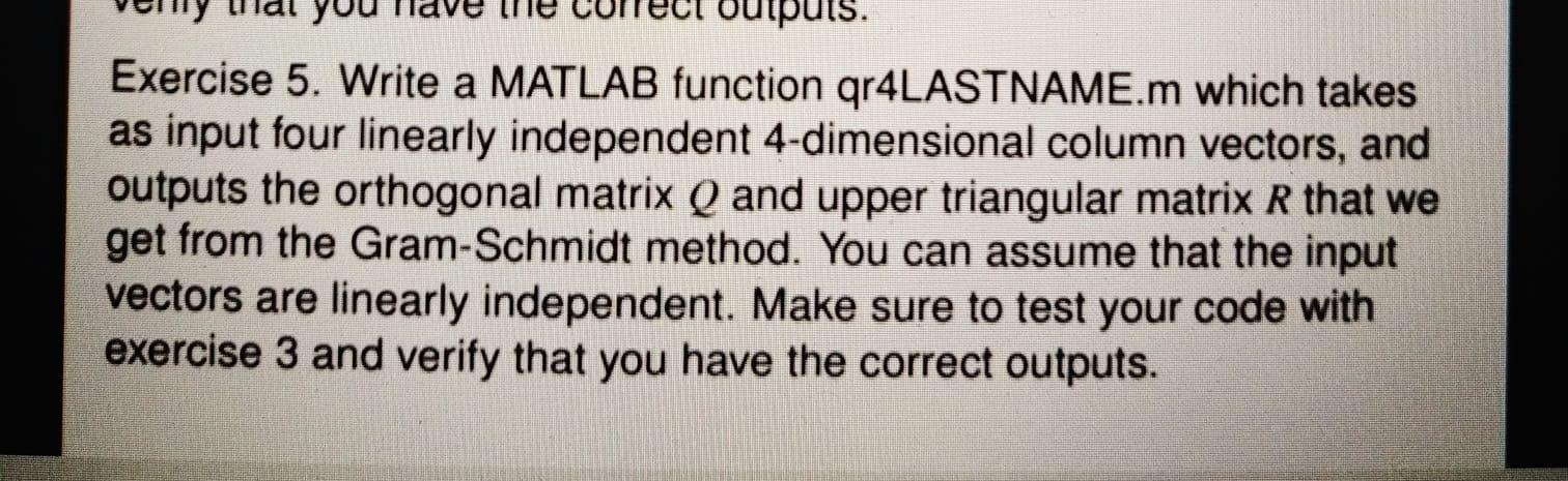  Exercise 5. Write a MATLAB function qr4LASTNAME.m which takes as input