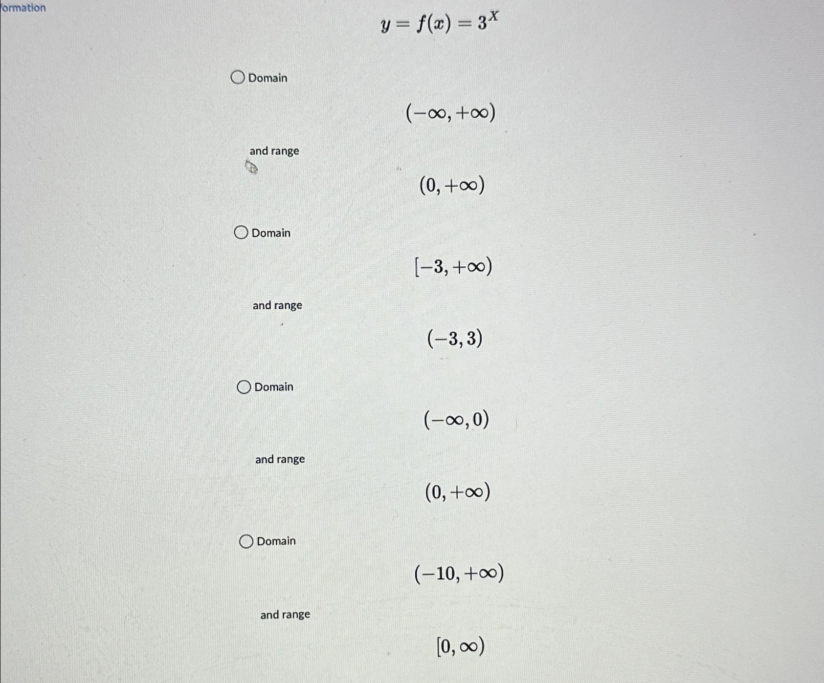  ormation\ y=f(x)=3^(x)\ Domain\ (-\\\\infty ,+\\\\infty )\ and range\ (0,+\\\\infty )\ Domain\