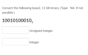 convert the following base2, 11 binary. (Type NA if not possible )