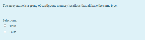 Select one: O True O False The array name is a group