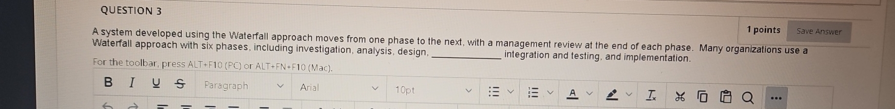  QUESTION 3 1 points A system developed using the Waterfall approach