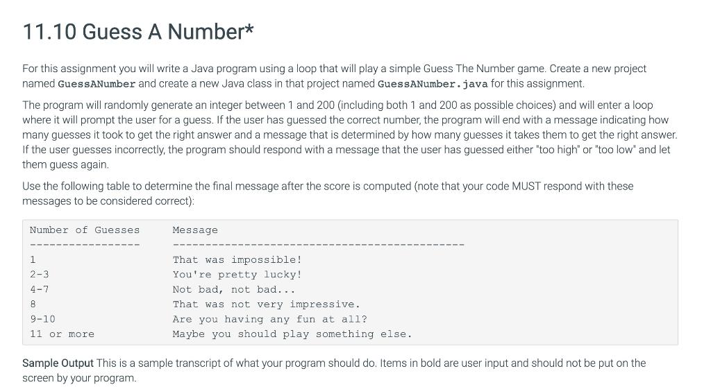 In Java. Thanks! 11.10 Guess A Number* For this assignment you will