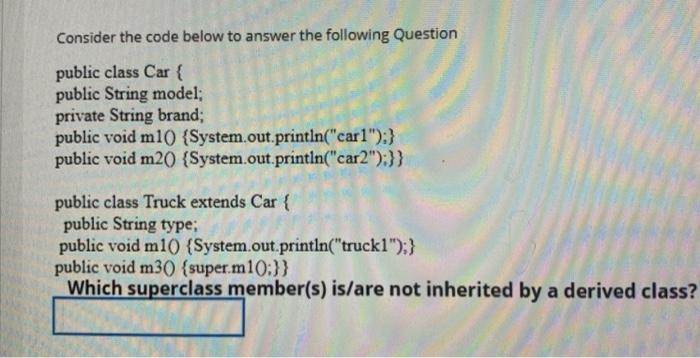  Consider the code below to answer the following Question public class