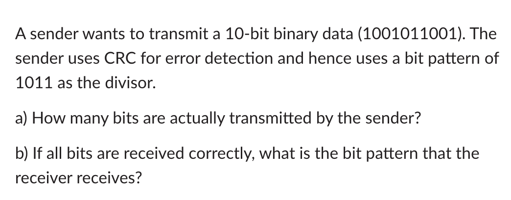A sender wants to transmit a 10-bit binary data (1001011001). The