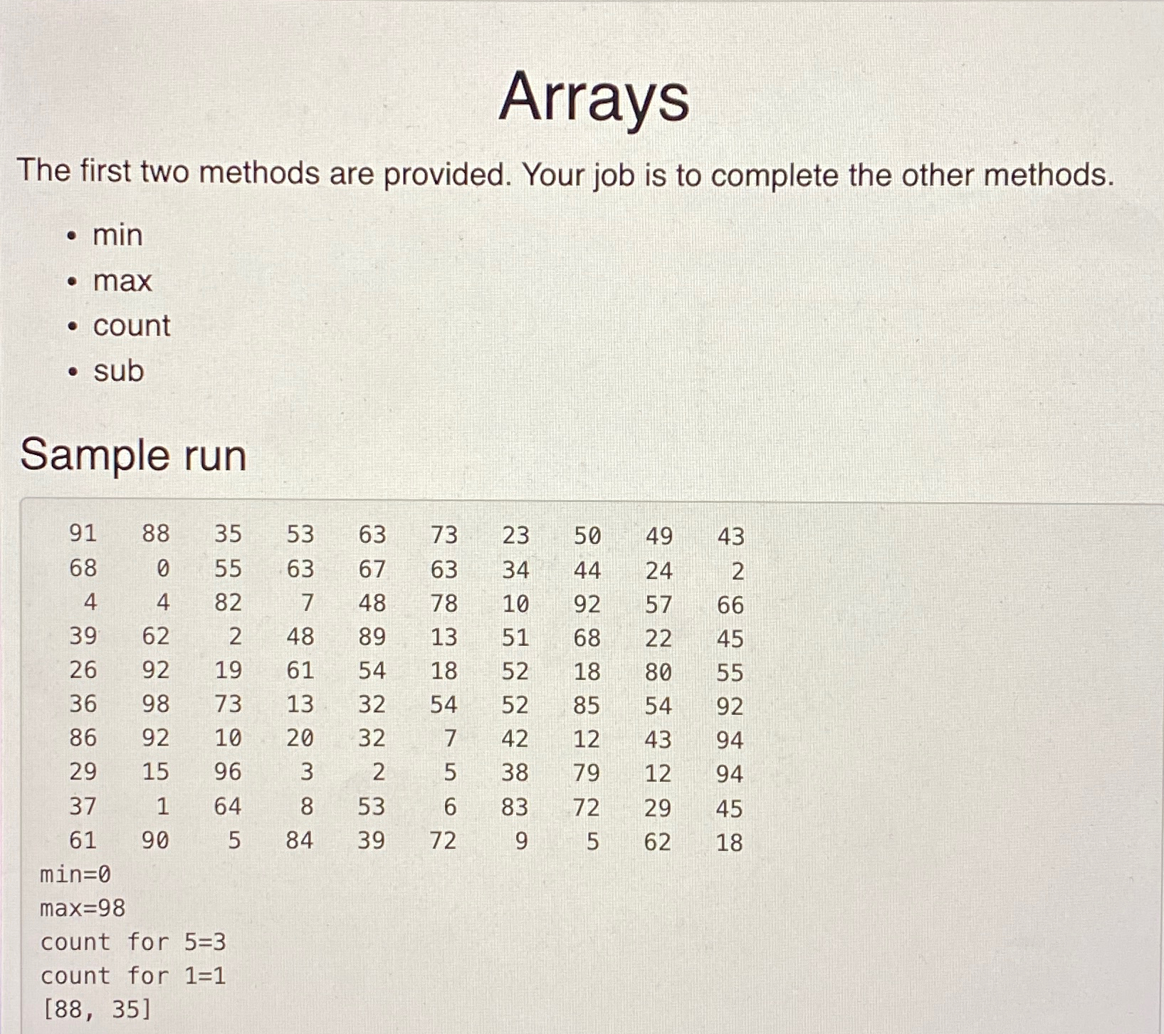  Arrays (USING JAVA) The first two methods are provided. Your job