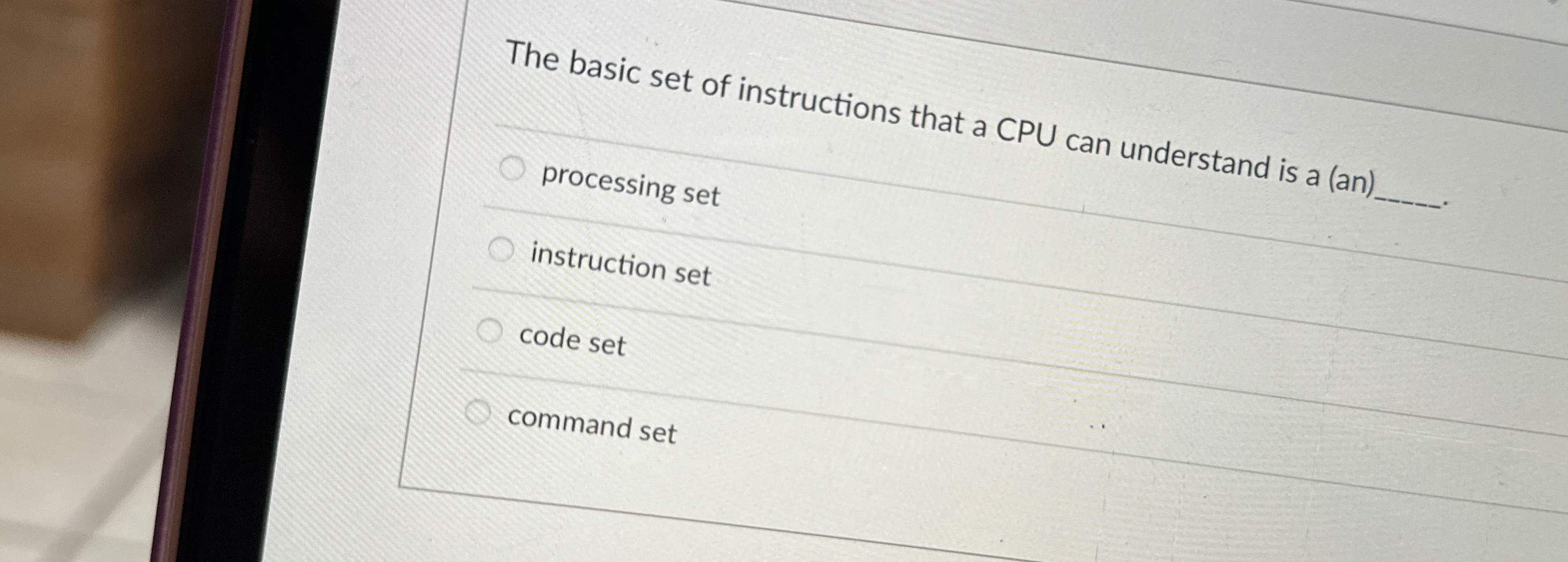  The basic set of instructions that a CPU can understand is