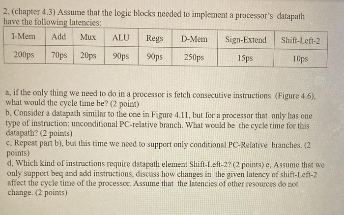  2. (chapter 4.3) Assume that the logic blocks needed to implement