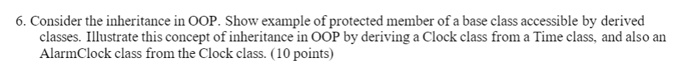' C++ 6. Consider the inheritance in OOP. Show example of protected