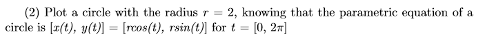 How to write the following code in matlab. (2) Plot a circle