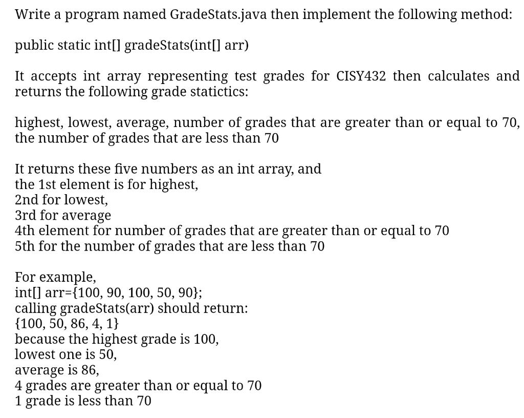 NB. Progrm in JAVA Write a program named GradeStats.java then implement the